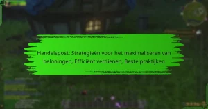Handelspost: Strategieën voor het maximaliseren van beloningen, Efficiënt verdienen, Beste praktijken