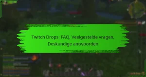 Twitch Drops: FAQ, Veelgestelde vragen, Deskundige antwoorden