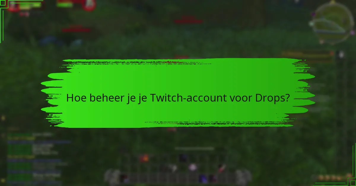 Hoe beheer je je Twitch-account voor Drops?