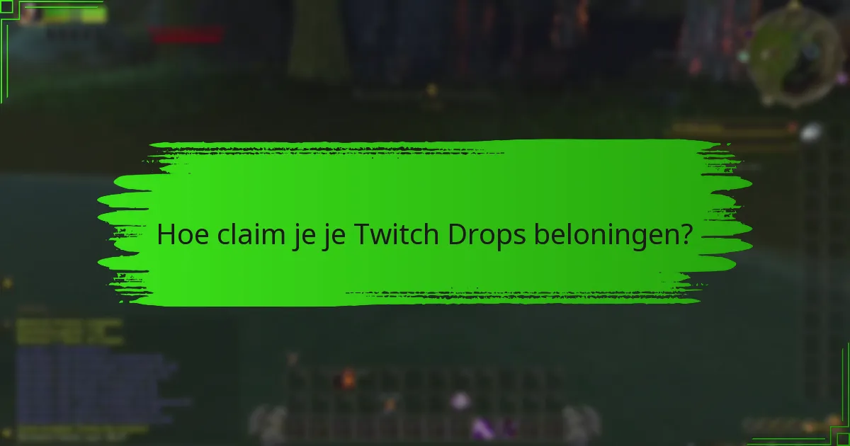 Hoe claim je je Twitch Drops beloningen?