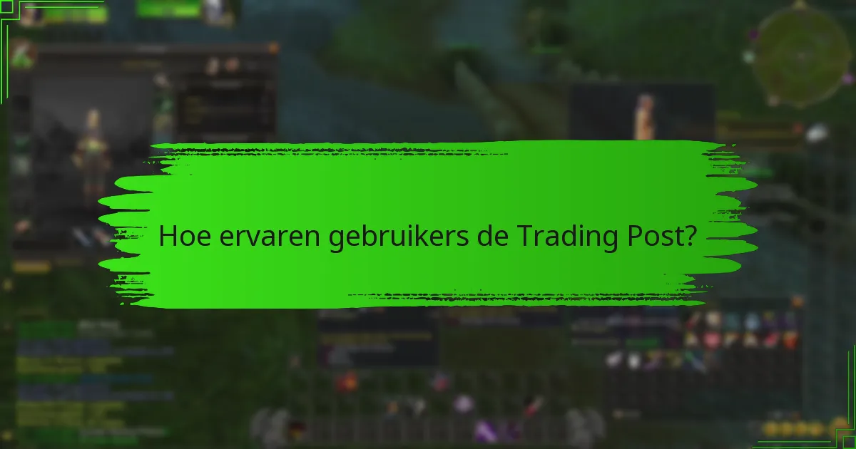 Hoe ervaren gebruikers de Trading Post?