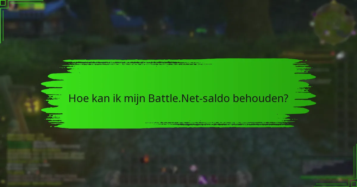 Hoe kan ik mijn Battle.Net-saldo behouden?