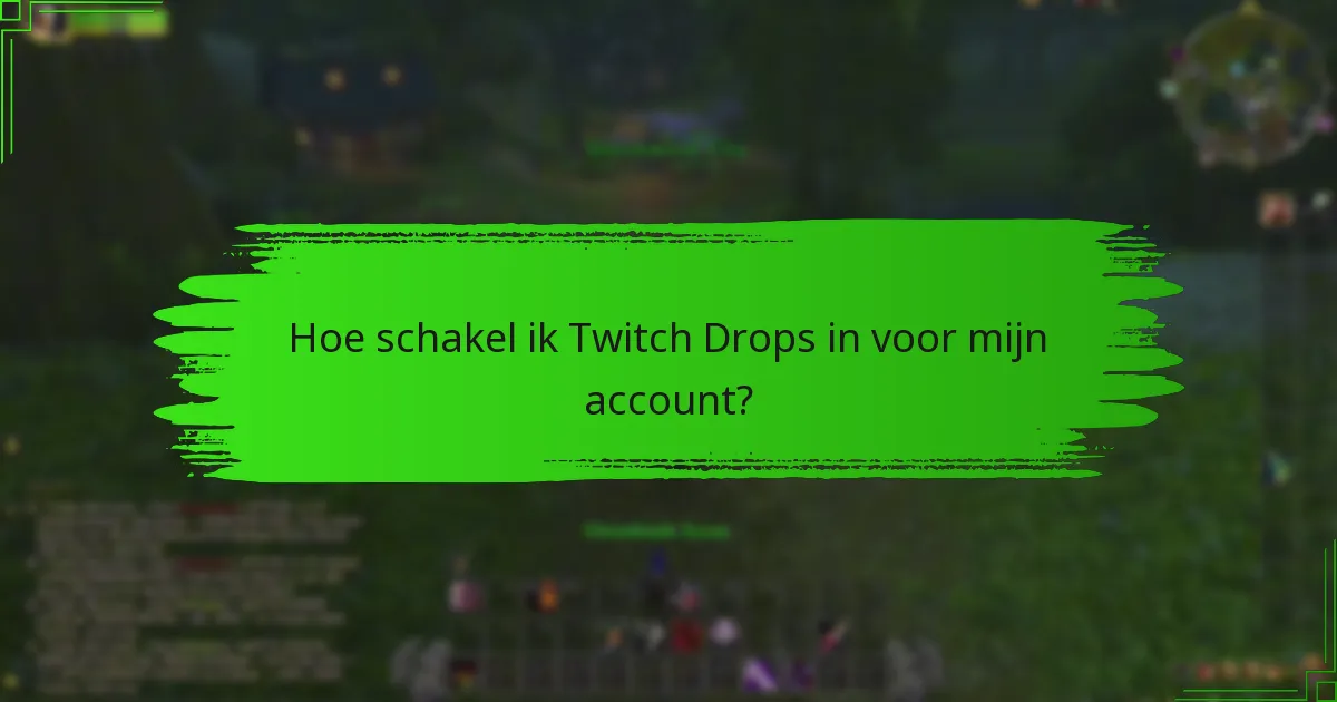 Hoe schakel ik Twitch Drops in voor mijn account?