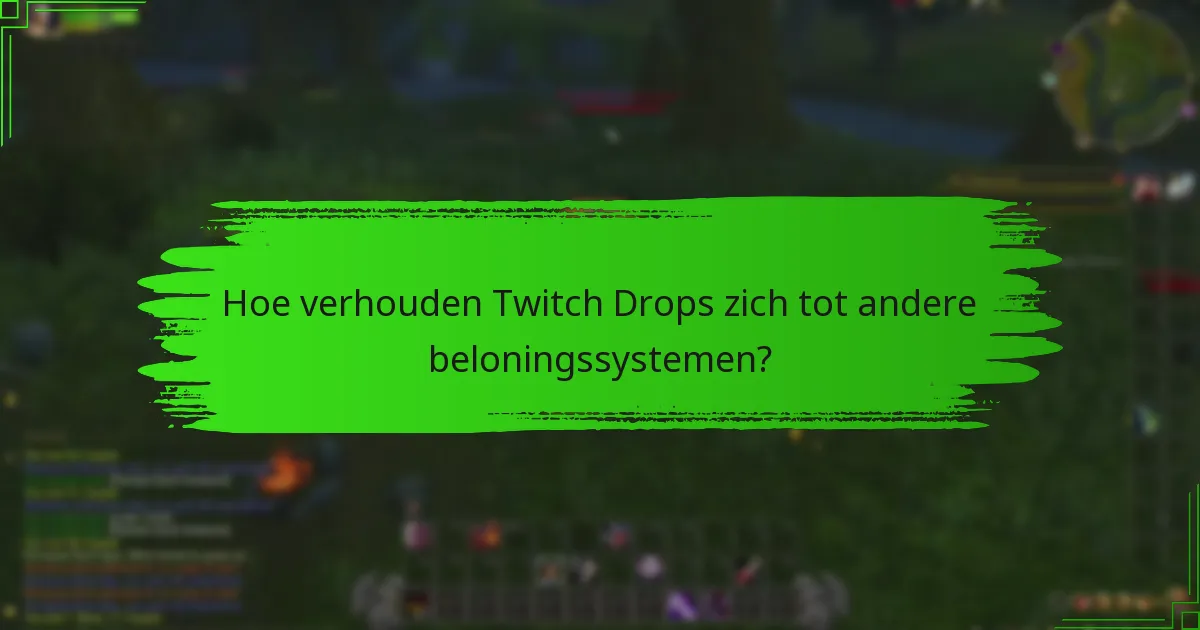 Hoe verhouden Twitch Drops zich tot andere beloningssystemen?