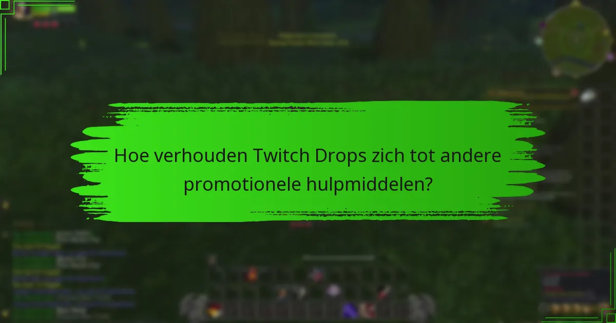Hoe verhouden Twitch Drops zich tot andere promotionele hulpmiddelen?