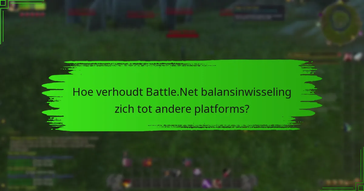 Hoe verhoudt Battle.Net balansinwisseling zich tot andere platforms?