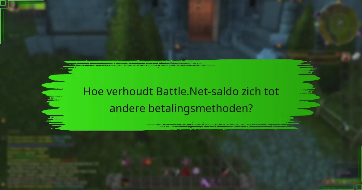 Hoe verhoudt Battle.Net-saldo zich tot andere betalingsmethoden?