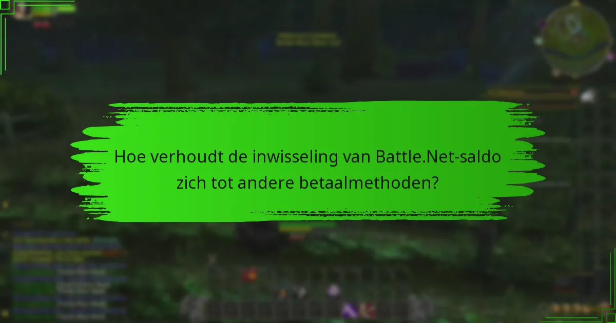 Hoe verhoudt de inwisseling van Battle.Net-saldo zich tot andere betaalmethoden?