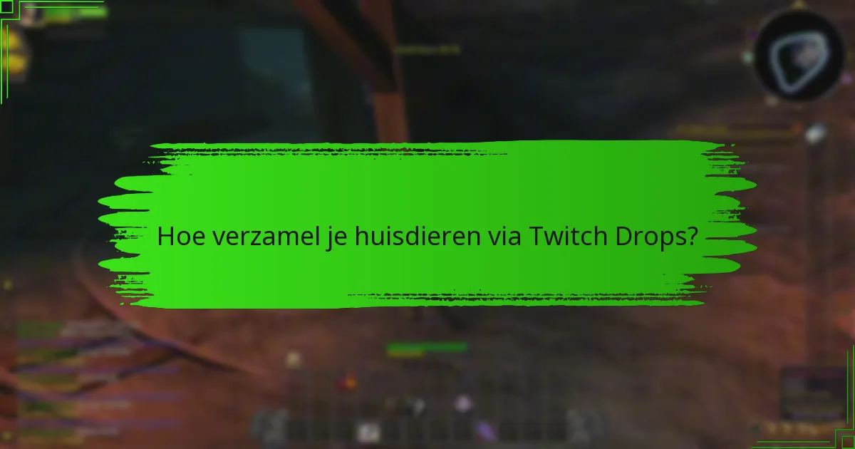 Hoe verzamel je huisdieren via Twitch Drops?
