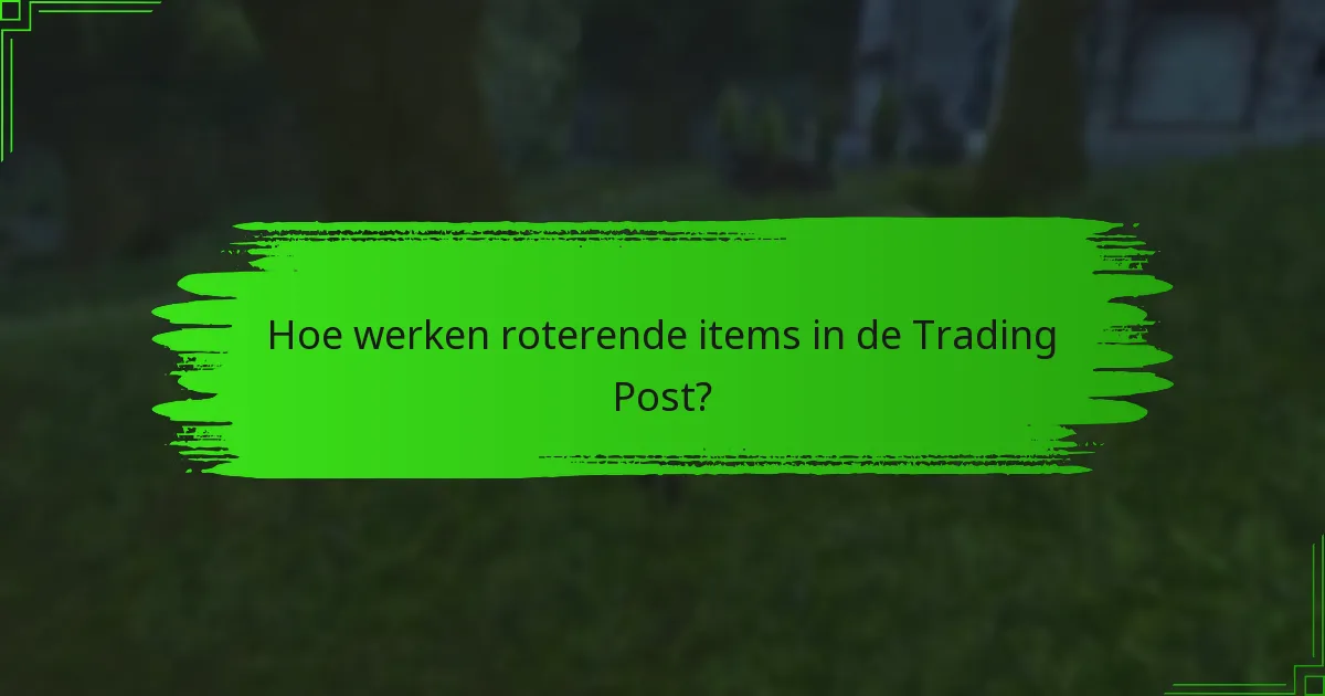 Hoe werken roterende items in de Trading Post?