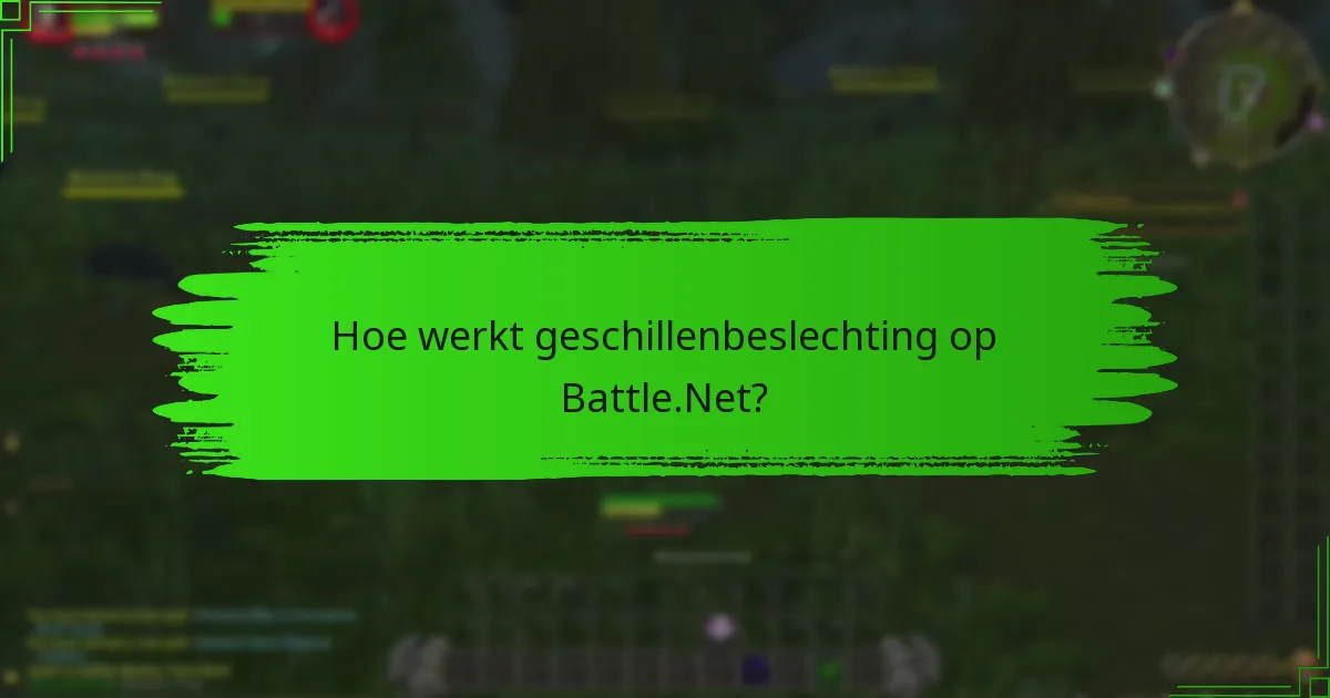 Hoe werkt geschillenbeslechting op Battle.Net?