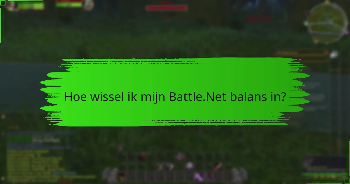 Hoe wissel ik mijn Battle.Net balans in?