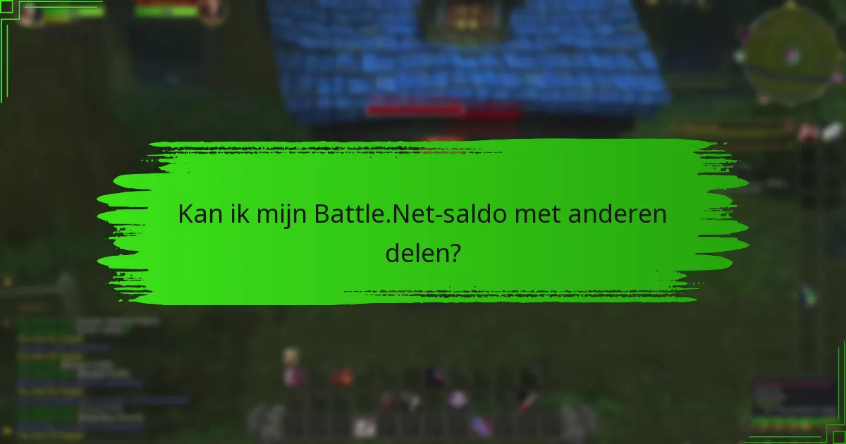 Kan ik mijn Battle.Net-saldo met anderen delen?