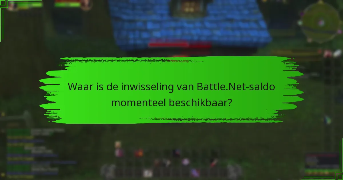 Waar is de inwisseling van Battle.Net-saldo momenteel beschikbaar?