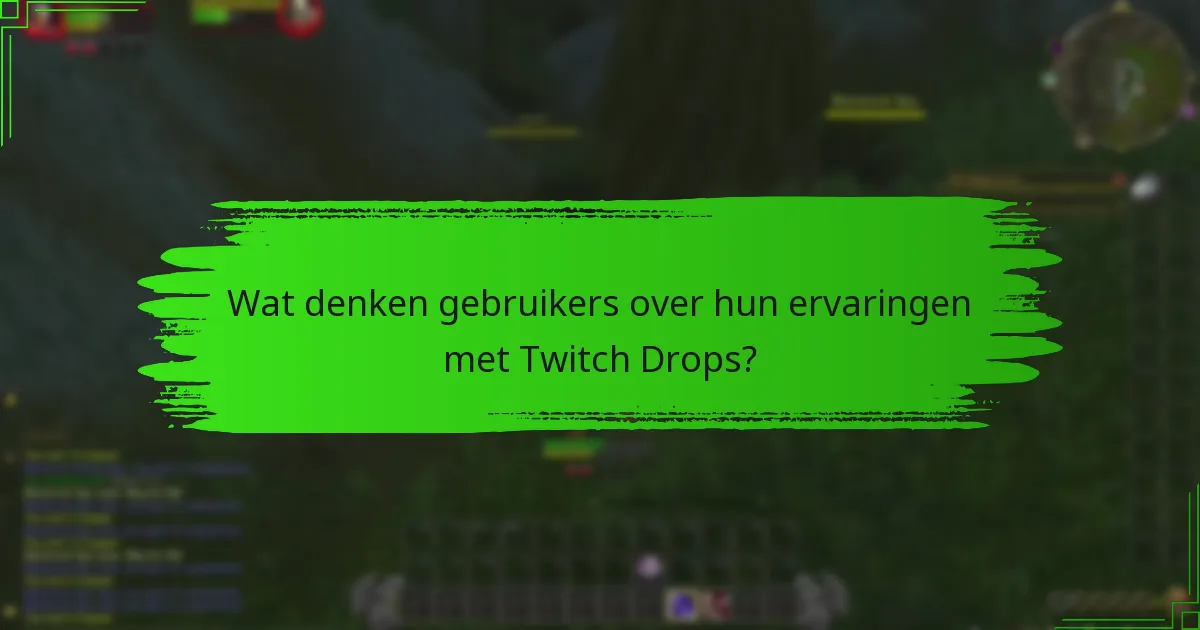 Wat denken gebruikers over hun ervaringen met Twitch Drops?