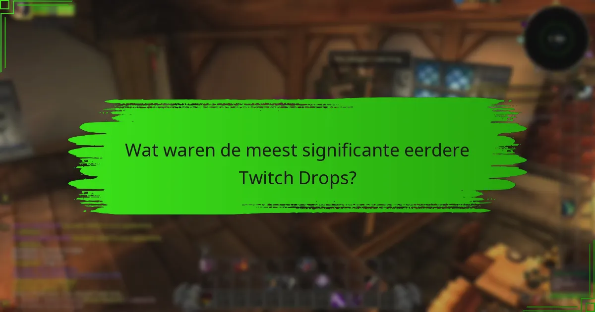 Wat waren de meest significante eerdere Twitch Drops?