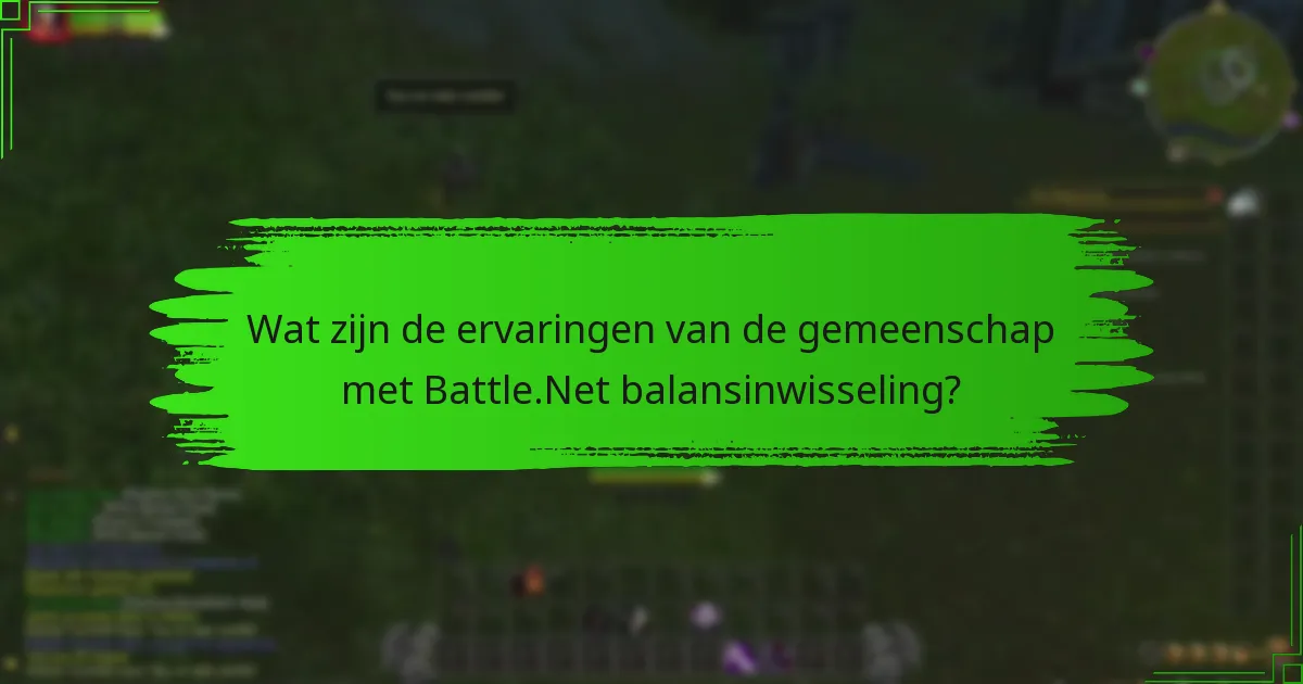 Wat zijn de ervaringen van de gemeenschap met Battle.Net balansinwisseling?