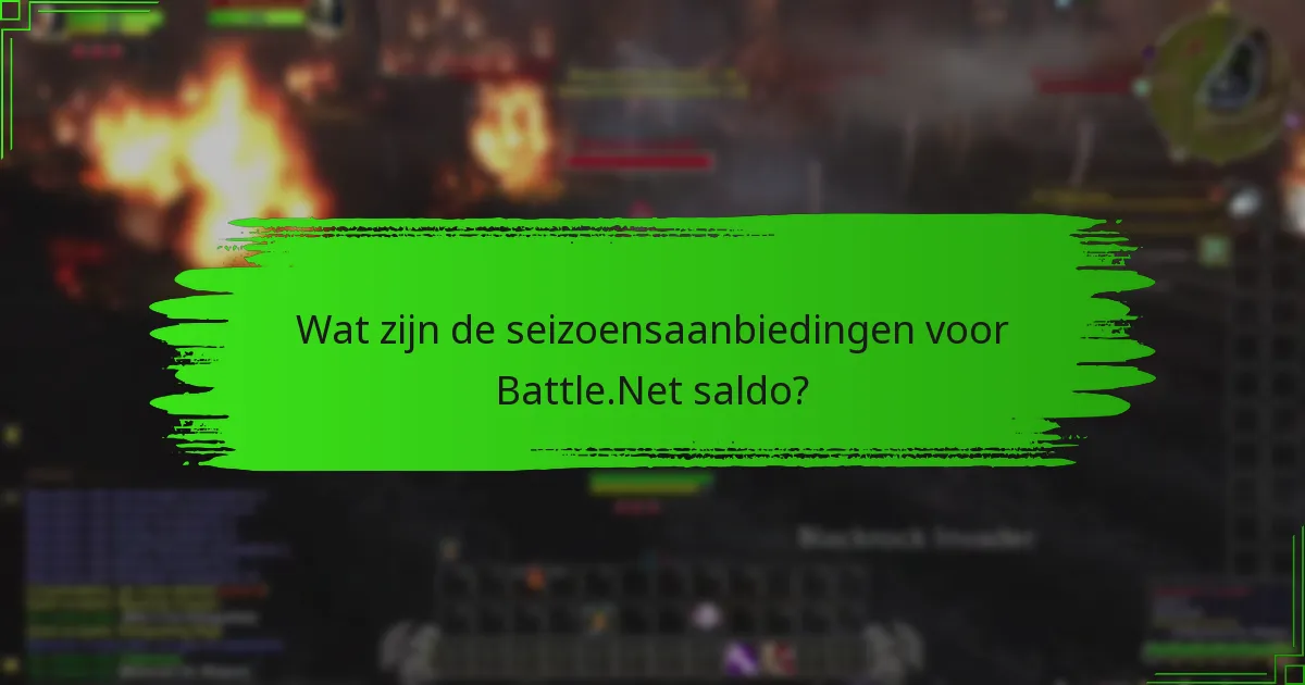 Wat zijn de seizoensaanbiedingen voor Battle.Net saldo?