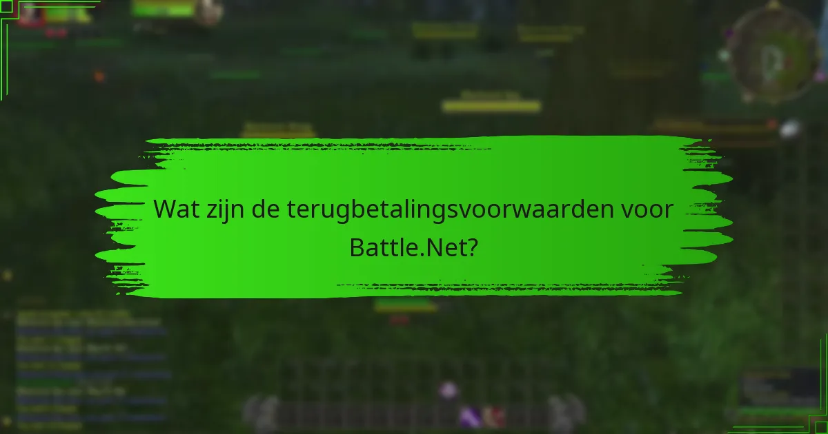 Wat zijn de terugbetalingsvoorwaarden voor Battle.Net?