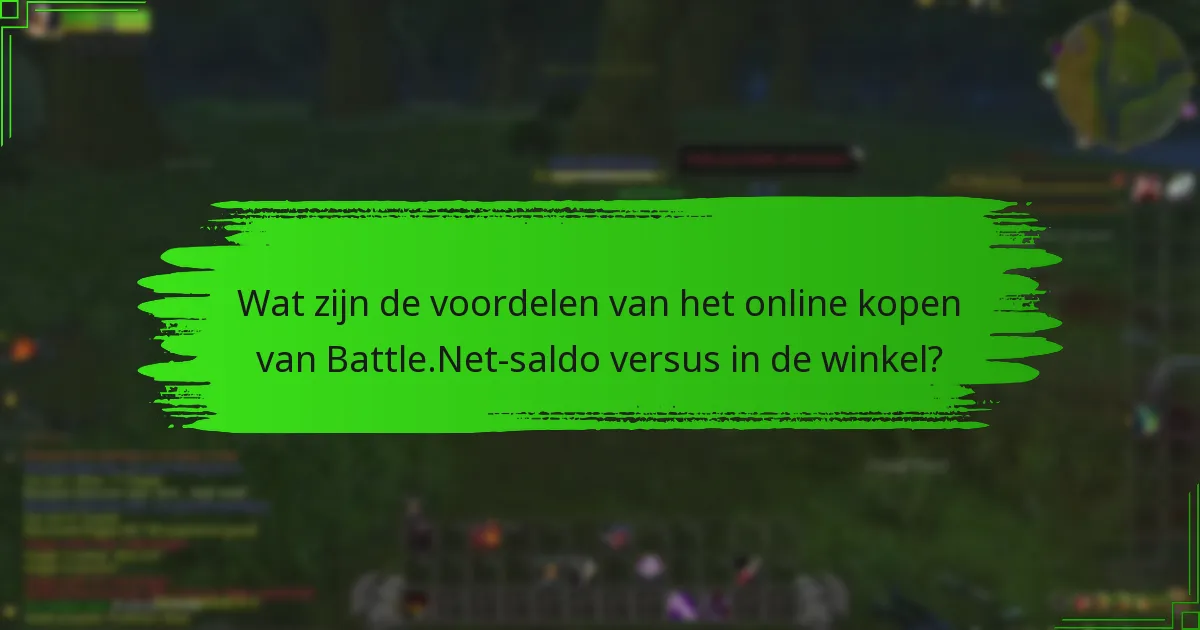 Wat zijn de voordelen van het online kopen van Battle.Net-saldo versus in de winkel?