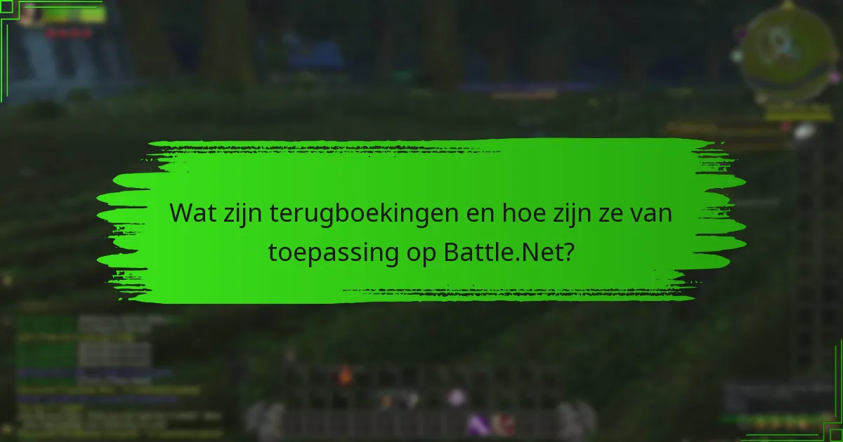 Wat zijn terugboekingen en hoe zijn ze van toepassing op Battle.Net?
