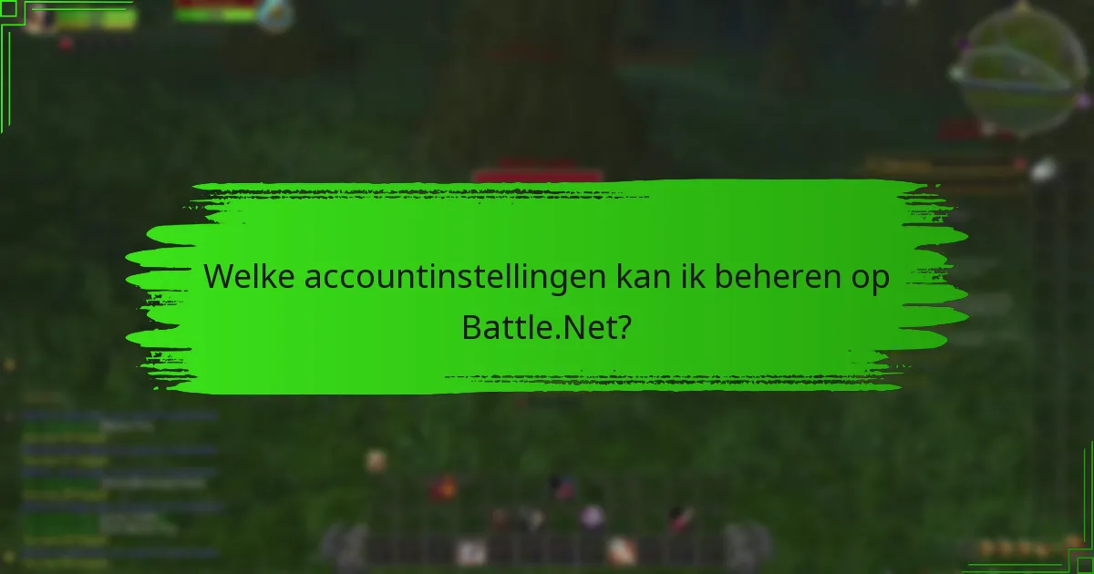 Welke accountinstellingen kan ik beheren op Battle.Net?