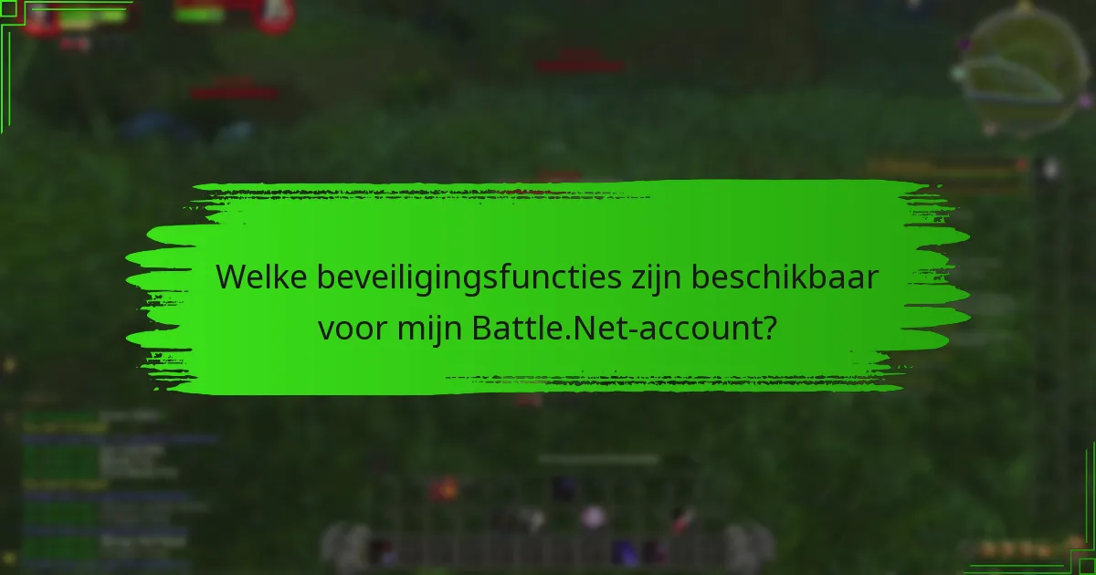 Welke beveiligingsfuncties zijn beschikbaar voor mijn Battle.Net-account?