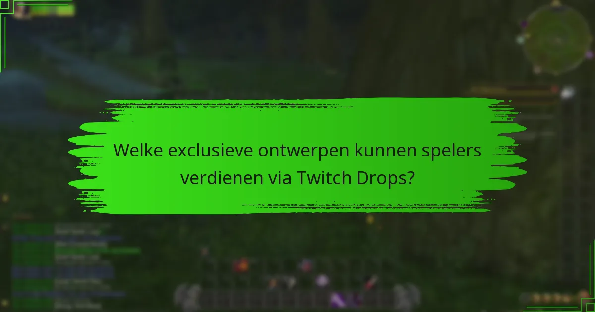 Welke exclusieve ontwerpen kunnen spelers verdienen via Twitch Drops?