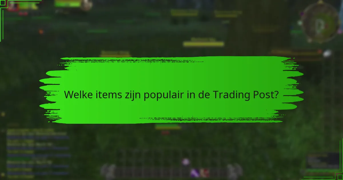 Welke items zijn populair in de Trading Post?