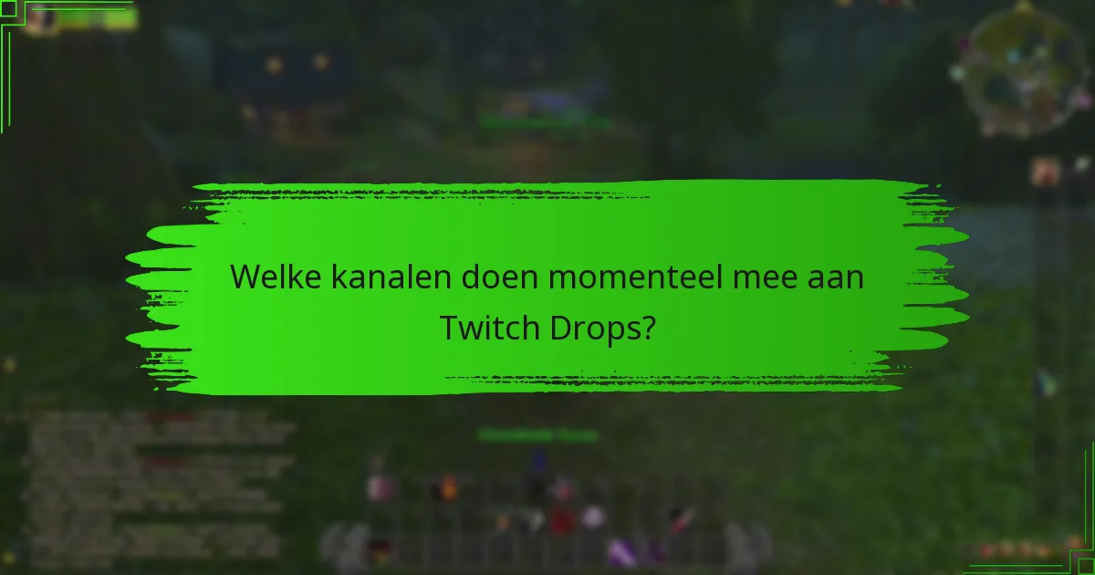 Welke kanalen doen momenteel mee aan Twitch Drops?