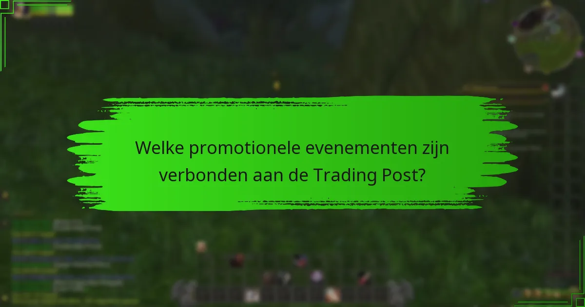 Welke promotionele evenementen zijn verbonden aan de Trading Post?