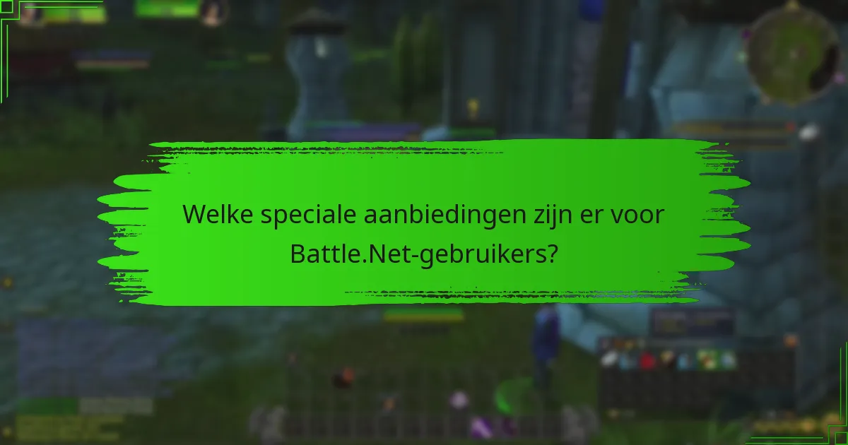 Welke speciale aanbiedingen zijn er voor Battle.Net-gebruikers?