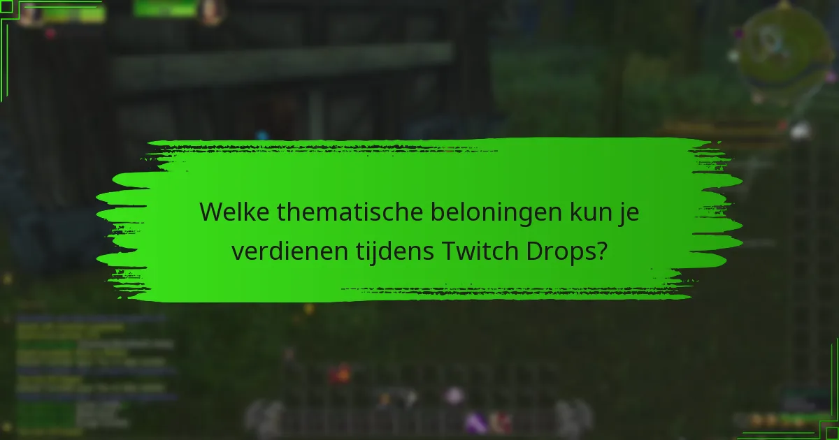 Welke thematische beloningen kun je verdienen tijdens Twitch Drops?